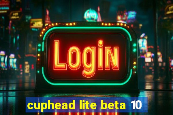 cuphead lite beta 10